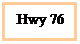 Text Box: Hwy 76
